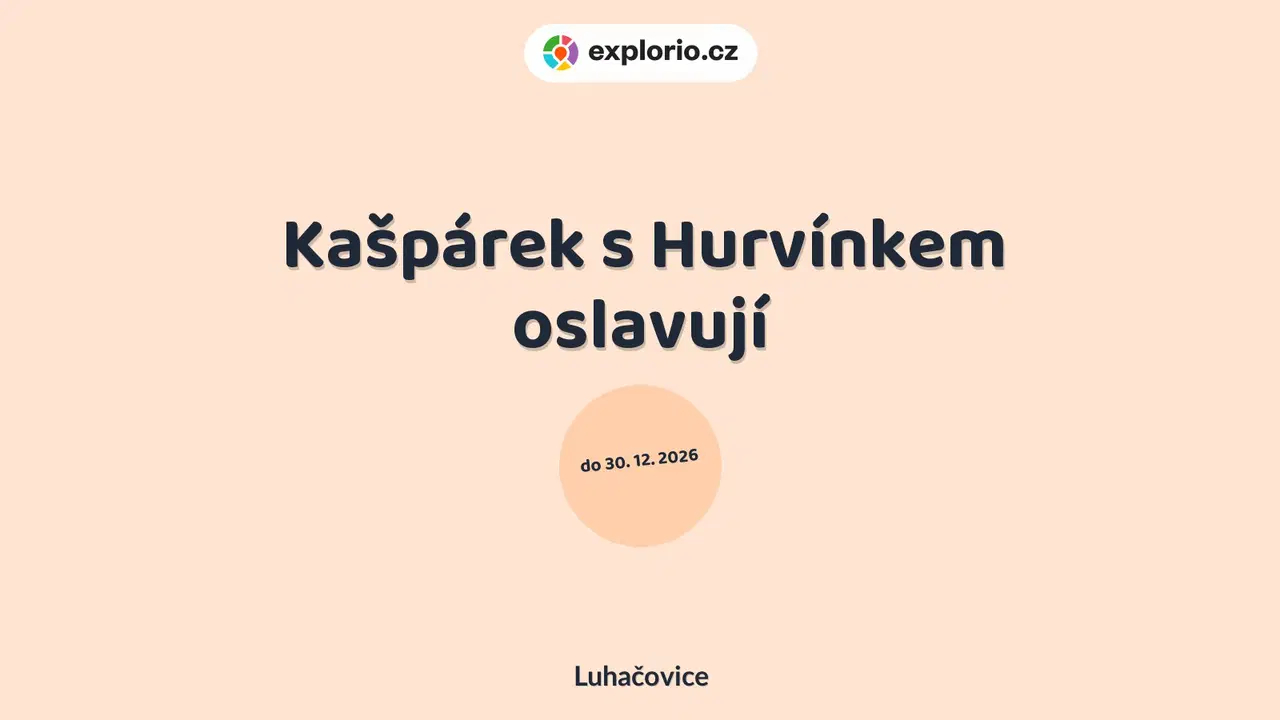 Kašpárek s Hurvínkem oslavují – prohlídky a Muzea, Luhačovice