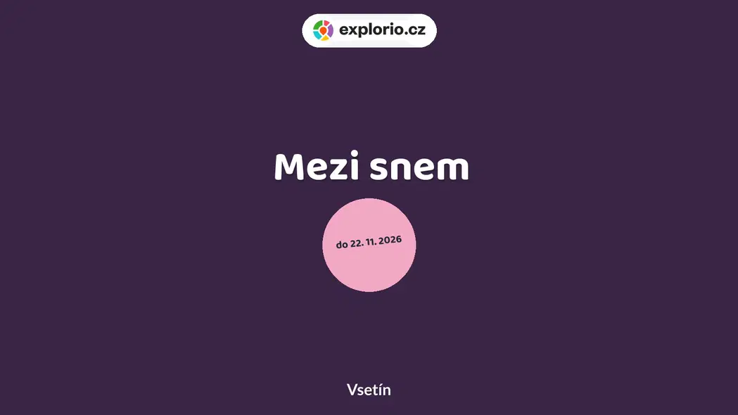 Mezi snem – prohlídky a Muzea, Vsetín