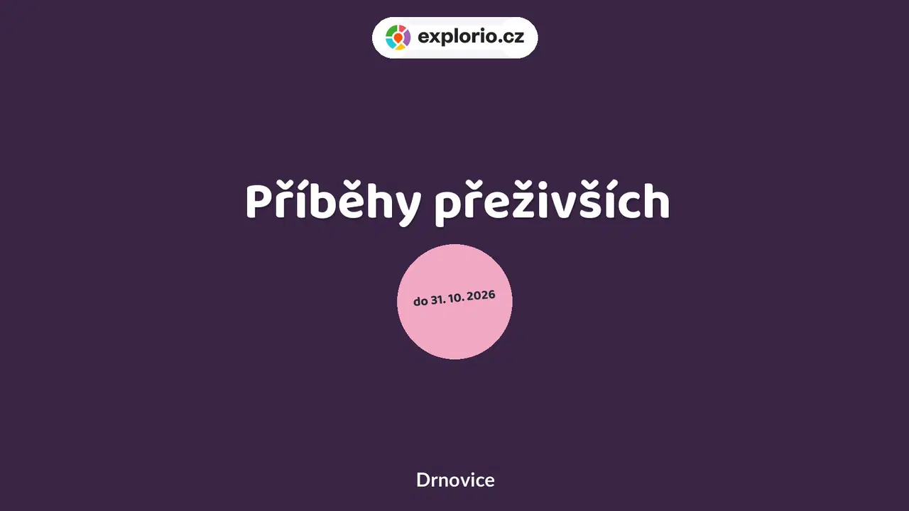 Příběhy přeživších – prohlídky a Muzea, Drnovice
