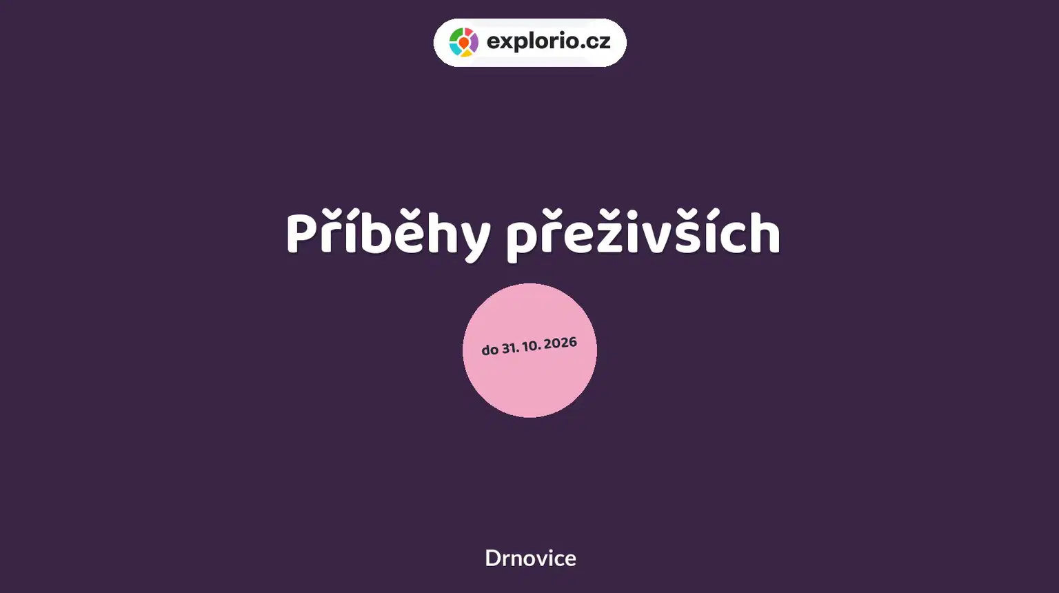 Příběhy přeživších – prohlídky a Muzea, Drnovice