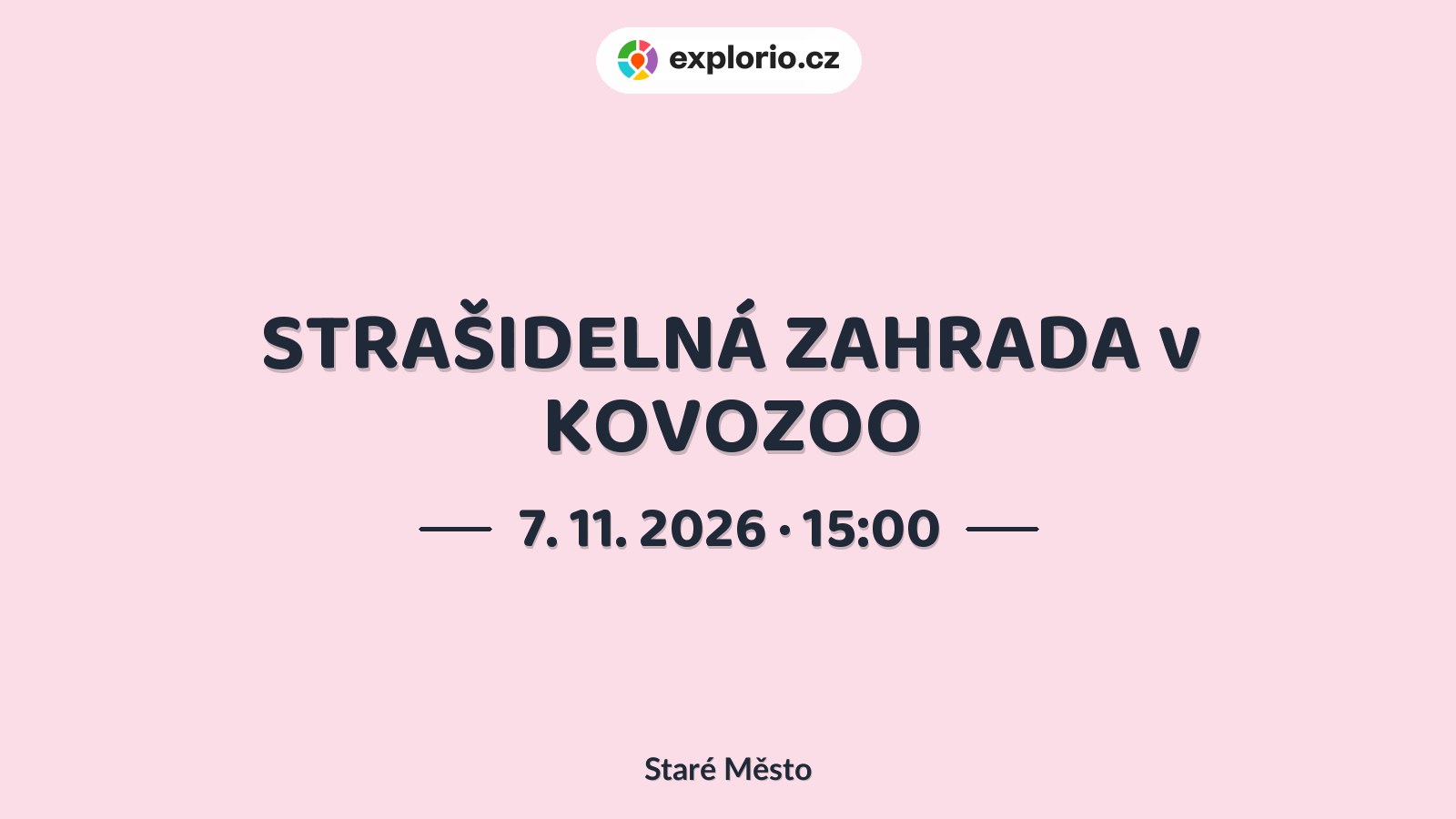 STRAŠIDELNÁ ZAHRADA v KOVOZOO – festivaly a Slavnosti, Staré Město