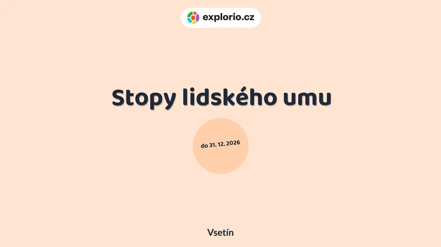 Stopy lidského umu – prohlídky a Muzea, Vsetín