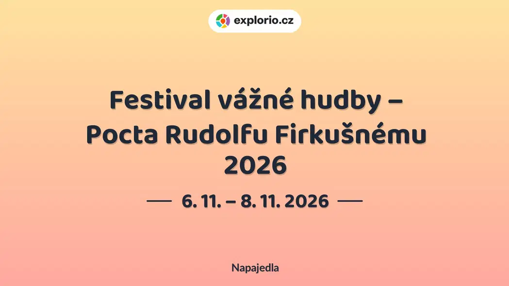 Festival vážné hudby – Pocta Rudolfu Firkušnému 2026 – divadlo, Hudba a Kino, Napajedla