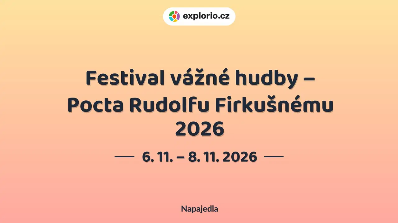 Festival vážné hudby – Pocta Rudolfu Firkušnému 2026 – divadlo, Hudba a Kino, Napajedla