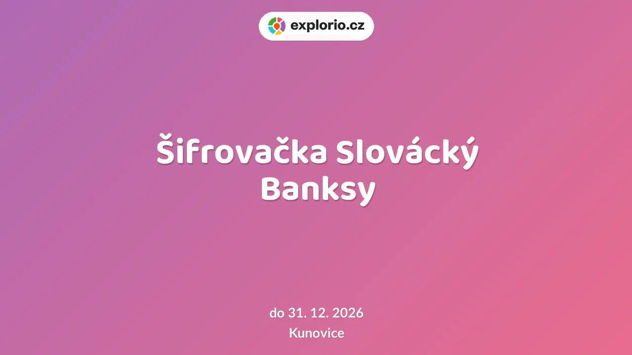 Šifrovačka Slovácký Banksy – prohlídky a Muzea, Kunovice