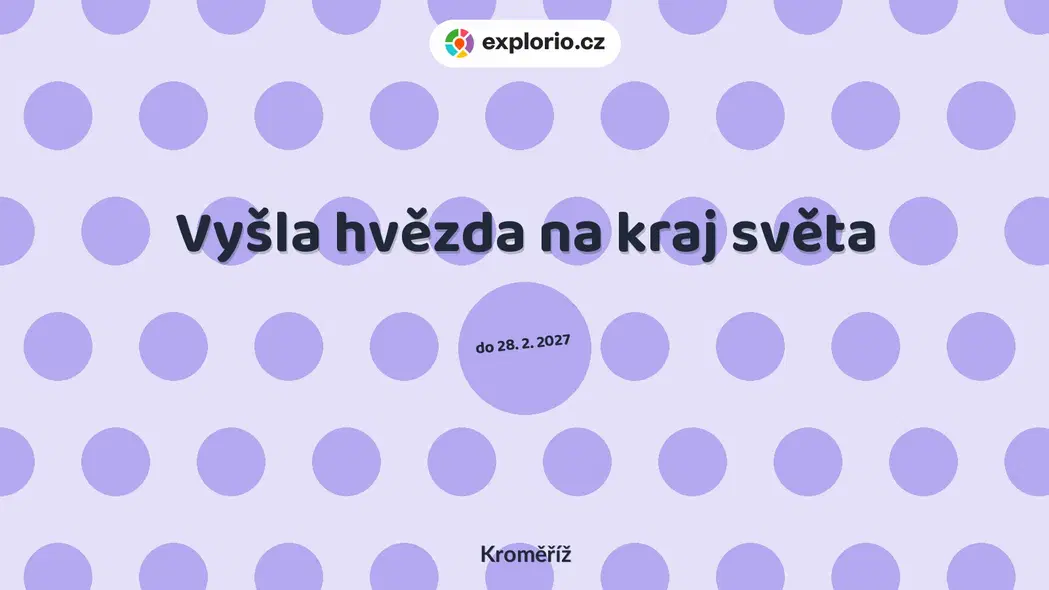 Vyšla hvězda na kraj světa – prohlídky a Muzea, Kroměříž