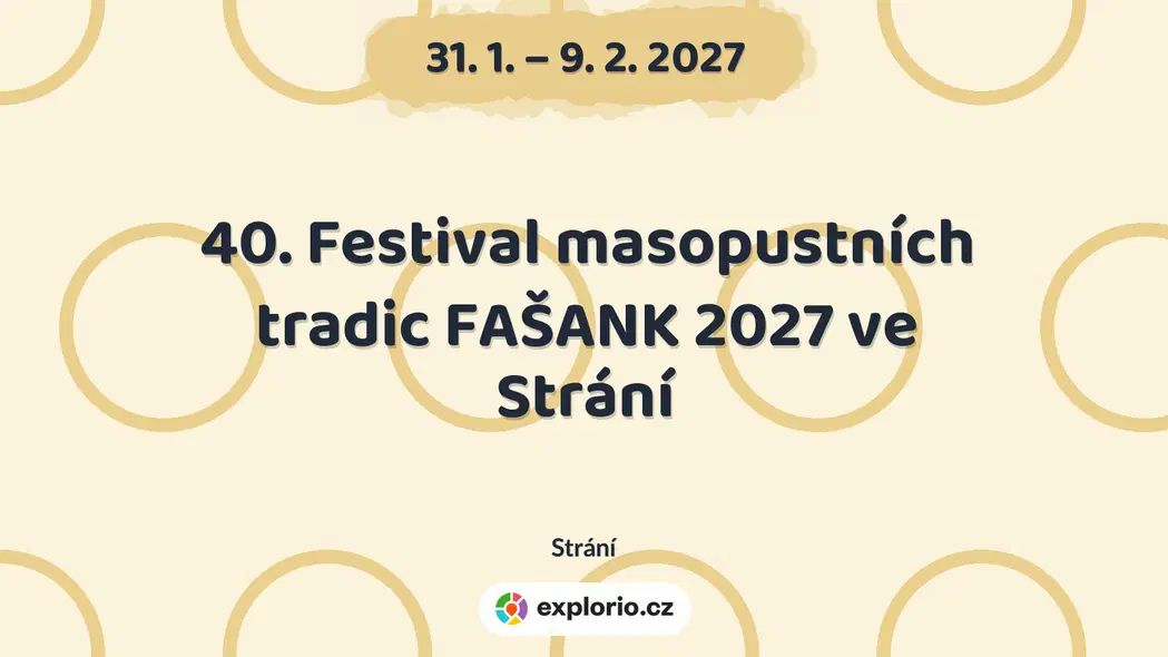 40. Festival masopustních tradic FAŠANK 2027 ve Strání – festivaly a Slavnosti, Strání