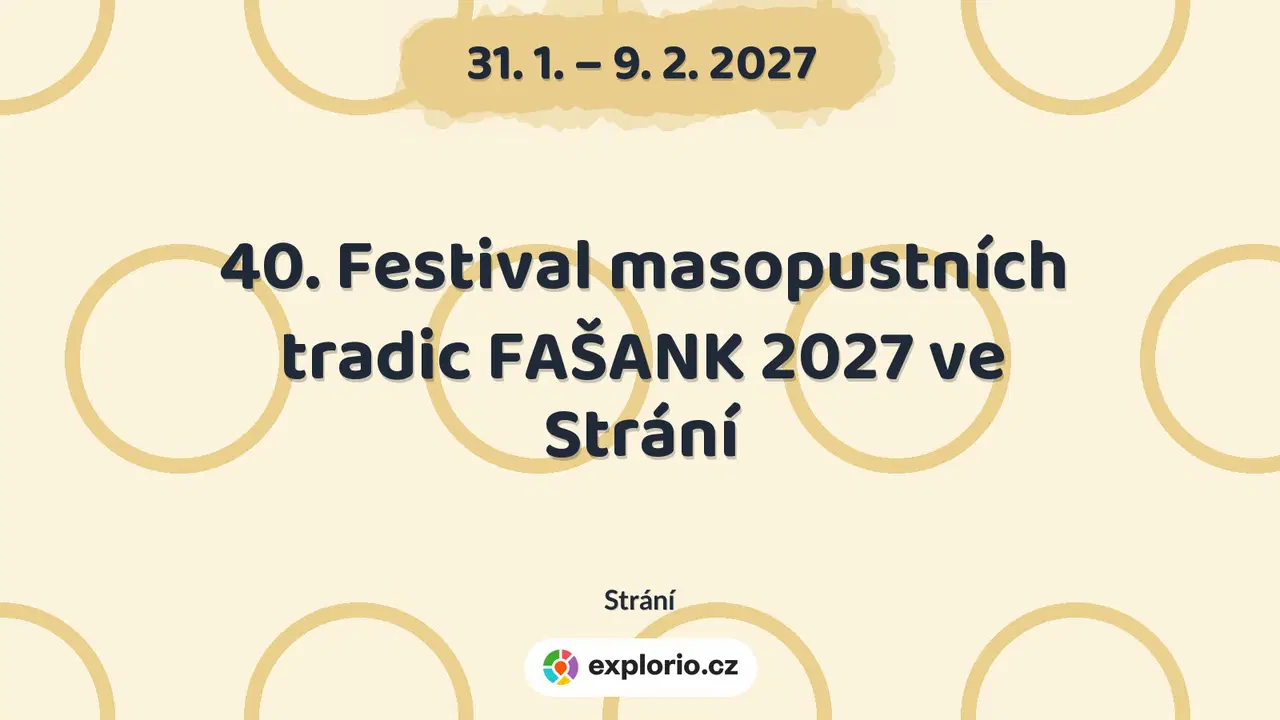 40. Festival masopustních tradic FAŠANK 2027 ve Strání – festivaly a Slavnosti, Strání