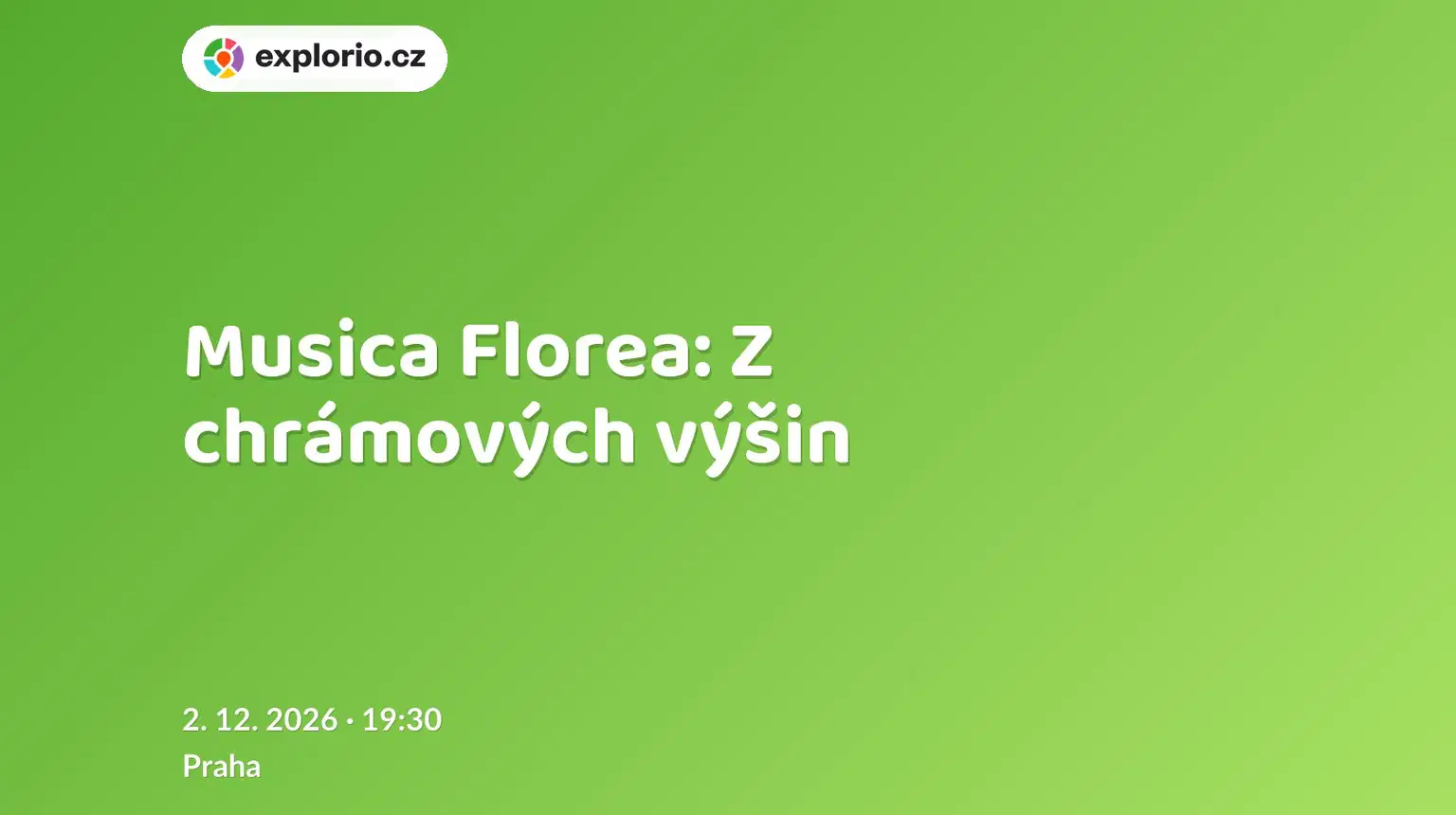 Musica Florea: Z chrámových výšin – divadlo, Hudba a Kino, Praha