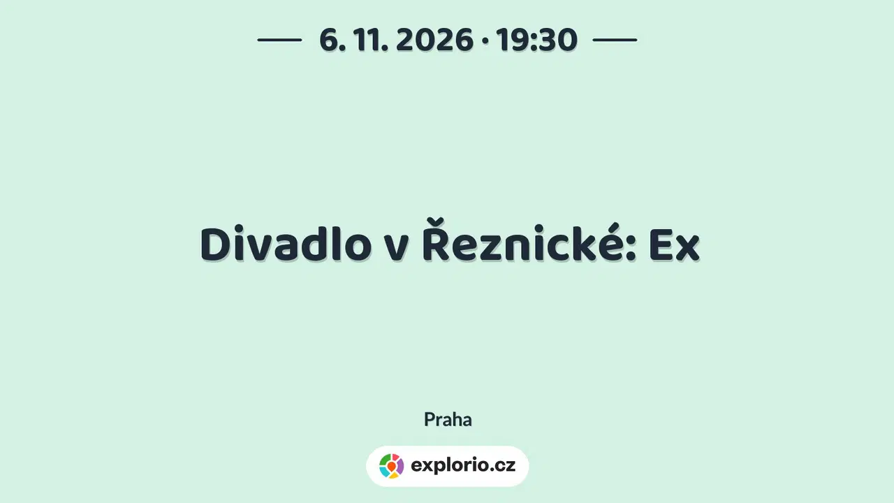 Divadlo v Řeznické: Ex – divadlo, Hudba a Kino, Praha