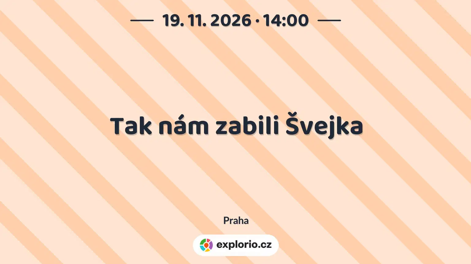 Tak nám zabili Švejka – divadlo, Hudba a Kino, Praha