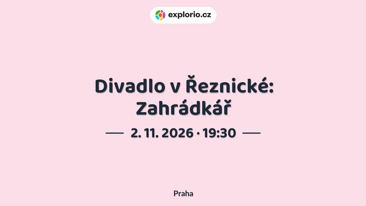 Divadlo v Řeznické: Zahrádkář – divadlo, Hudba a Kino, Praha
