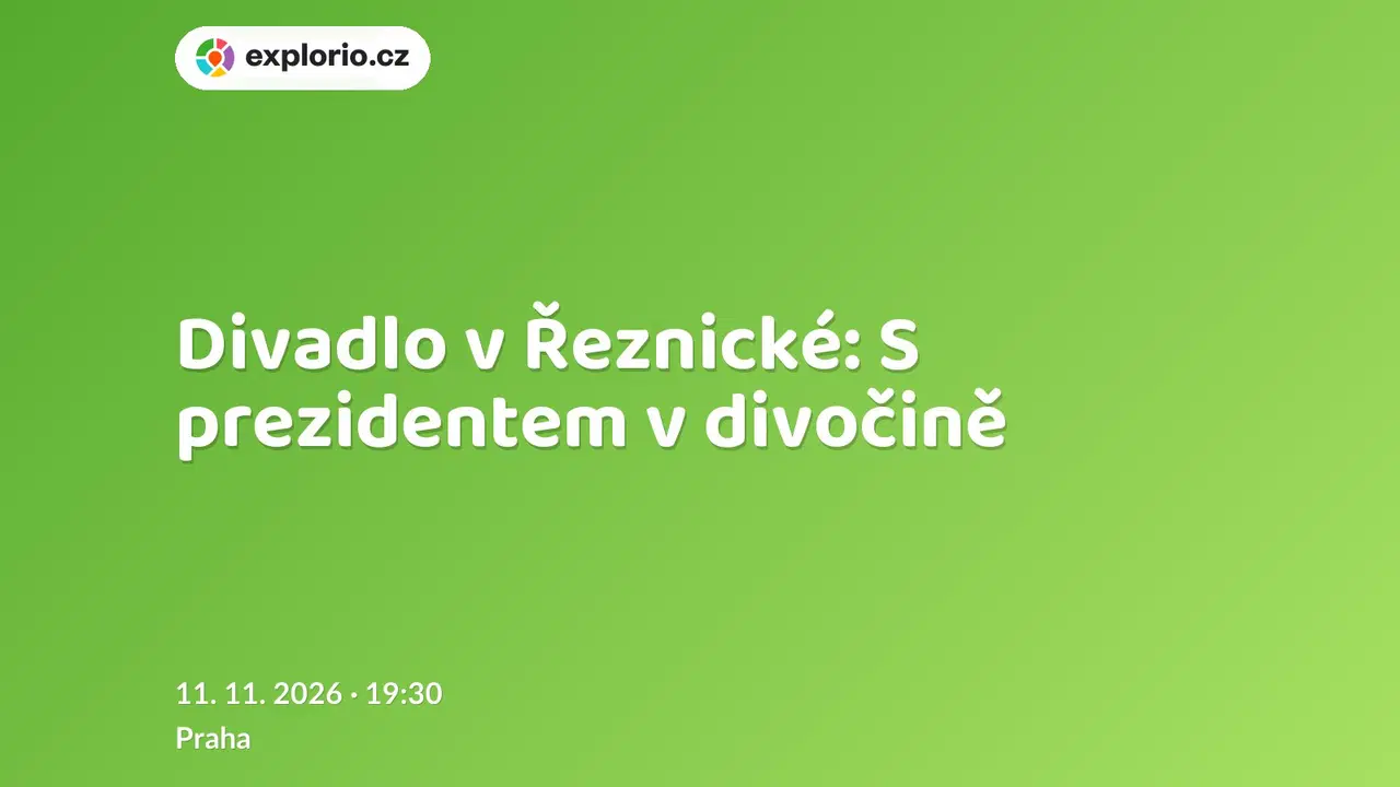 Divadlo v Řeznické: S prezidentem v divočině – divadlo, Hudba a Kino, Praha