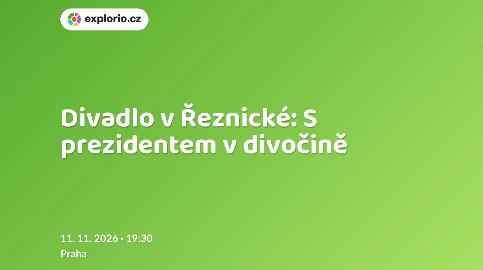Divadlo v Řeznické: S prezidentem v divočině – divadlo, Hudba a Kino, Praha