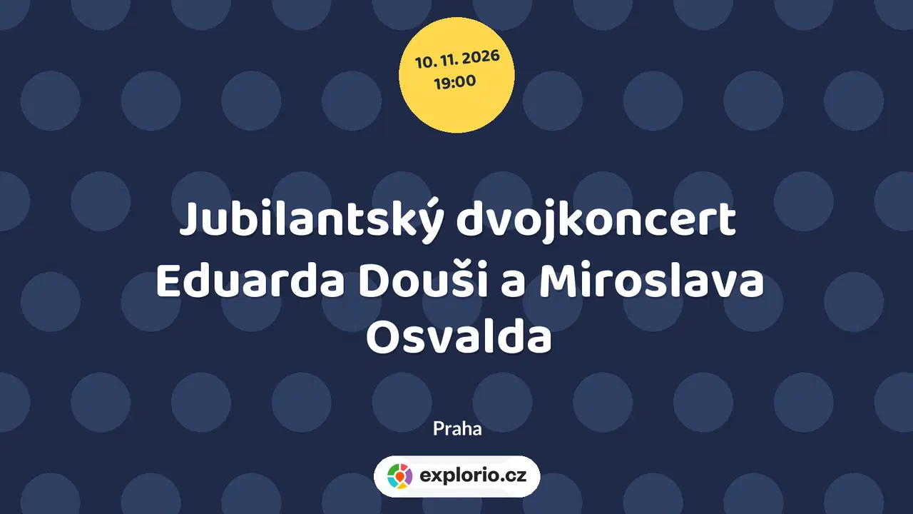 Jubilantský dvojkoncert Eduarda Douši a Miroslava Osvalda – divadlo, Hudba a Kino, Praha