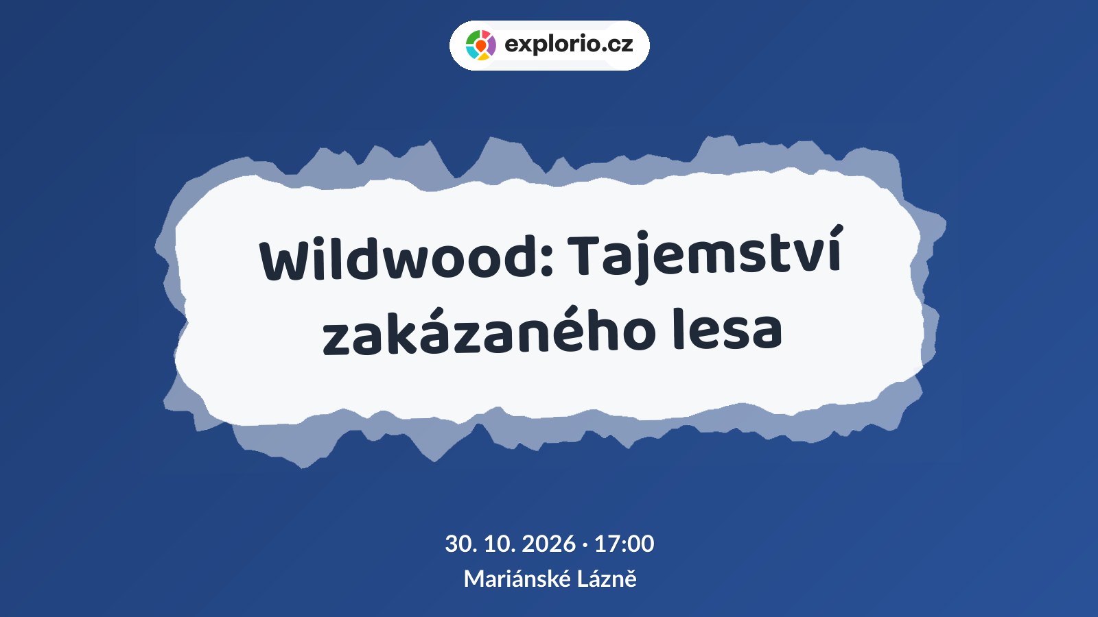 Wildwood: Tajemství zakázaného lesa – divadlo, Hudba a Kino, Mariánské Lázně
