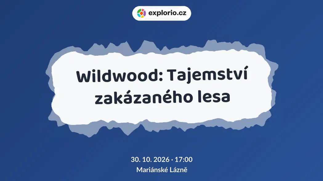 Wildwood: Tajemství zakázaného lesa – divadlo, Hudba a Kino, Mariánské Lázně
