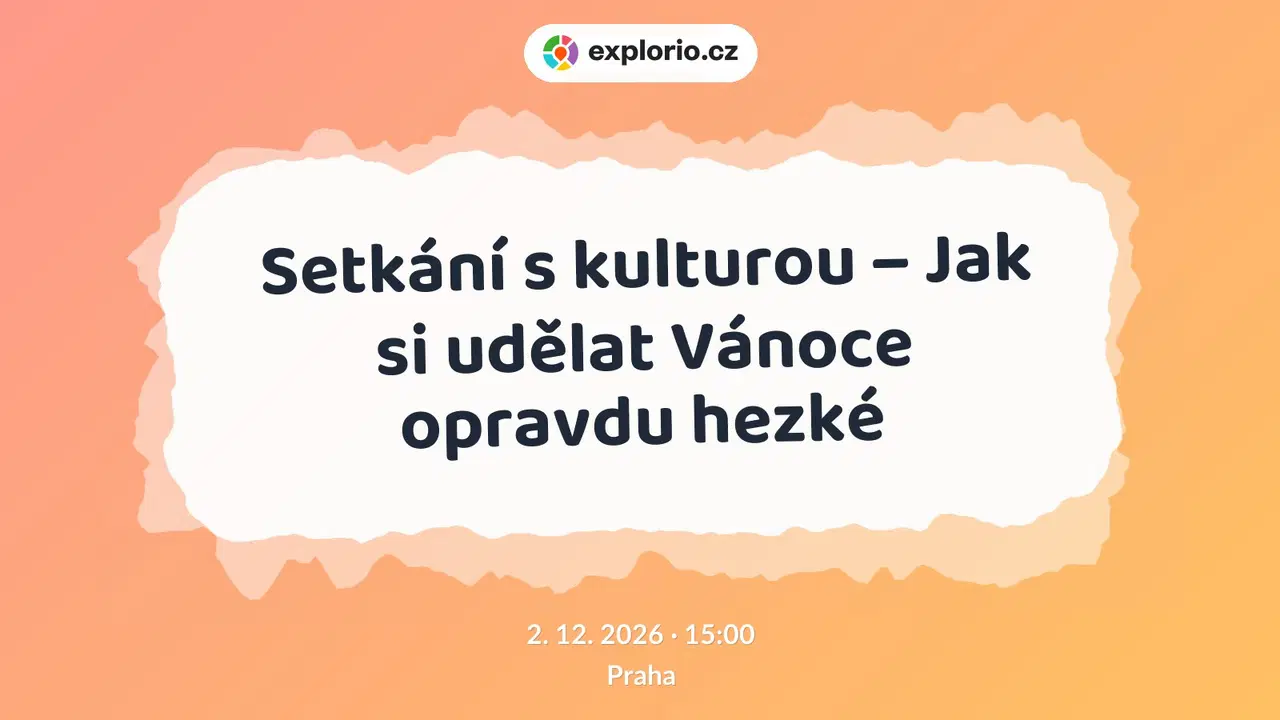 Setkání s kulturou – Jak si udělat Vánoce opravdu hezké – divadlo, Hudba a Kino, Praha