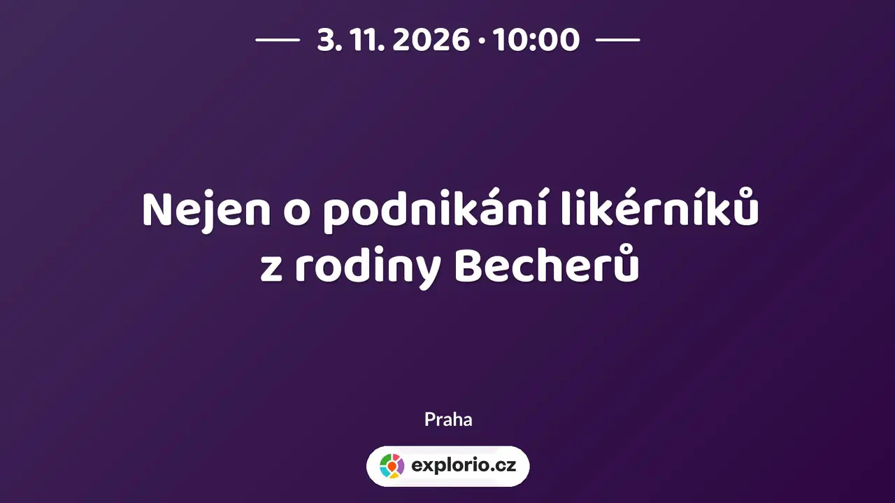 Nejen o podnikání likérníků z rodiny Becherů – prohlídky a Muzea, Praha