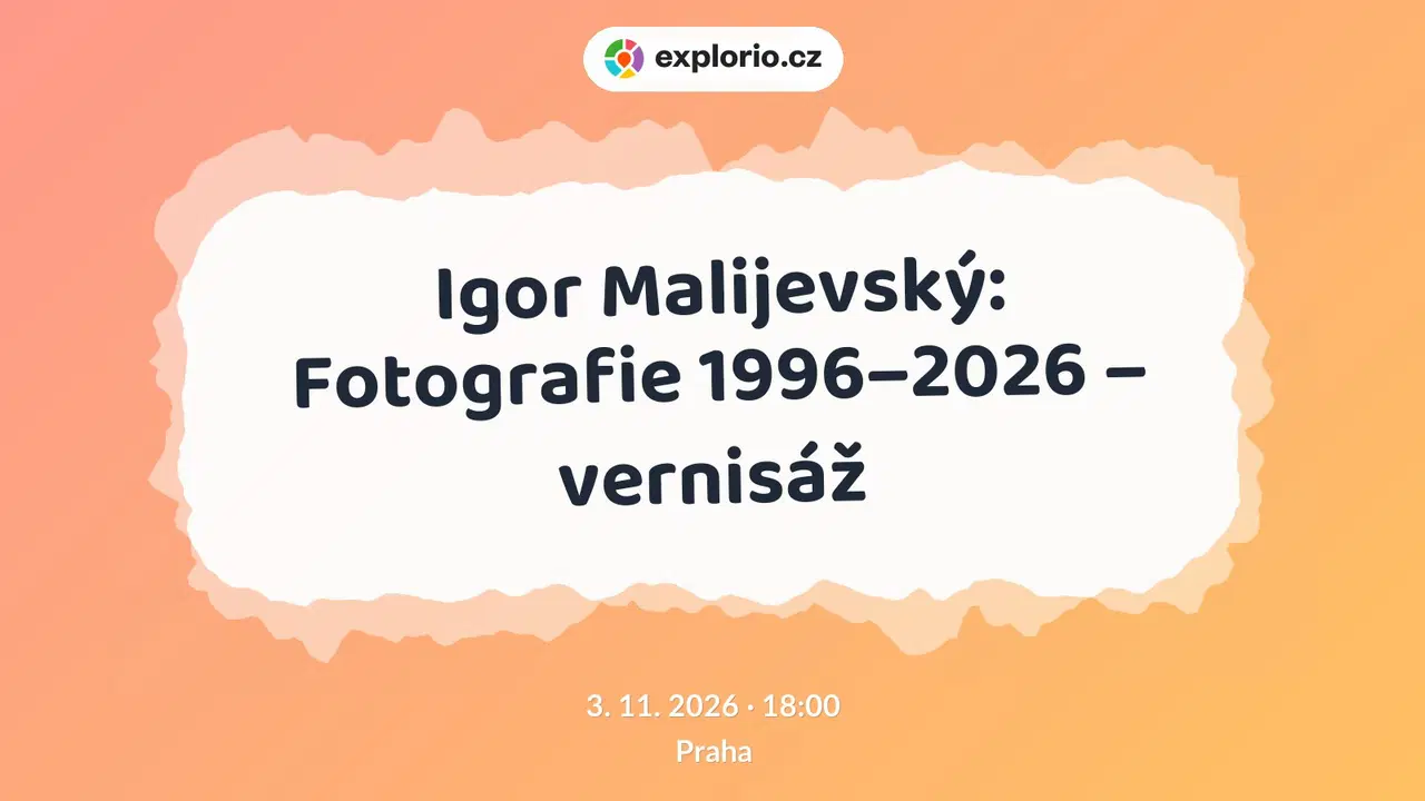 Igor Malijevský: Fotografie 1996–2026 – vernisáž – prohlídky a Muzea, Praha