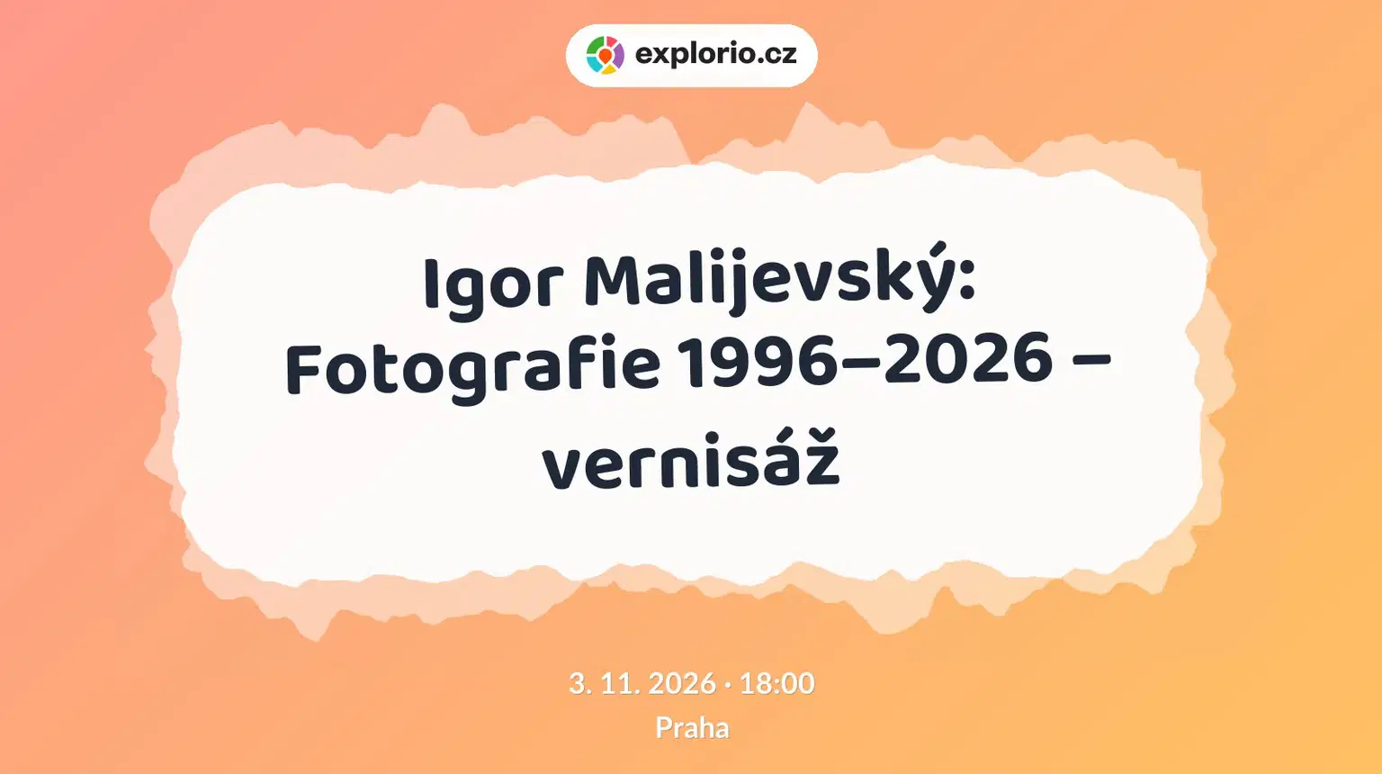Igor Malijevský: Fotografie 1996–2026 – vernisáž – prohlídky a Muzea, Praha