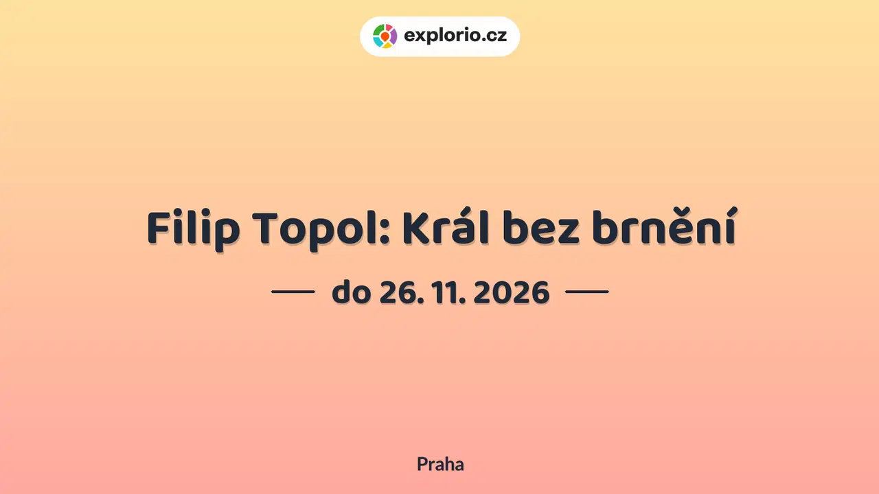 Filip Topol: Král bez brnění – prohlídky a Muzea, Praha