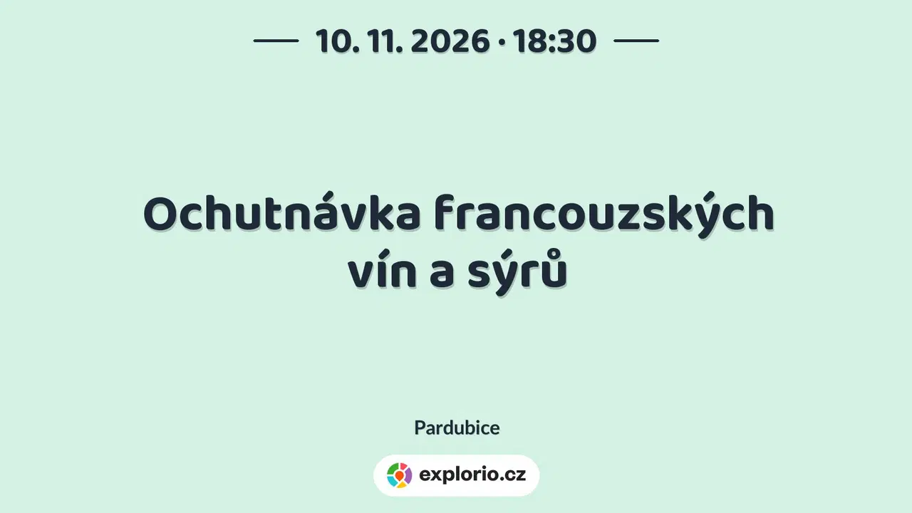 Ochutnávka francouzských vín a sýrů – festivaly a Slavnosti, Pardubice