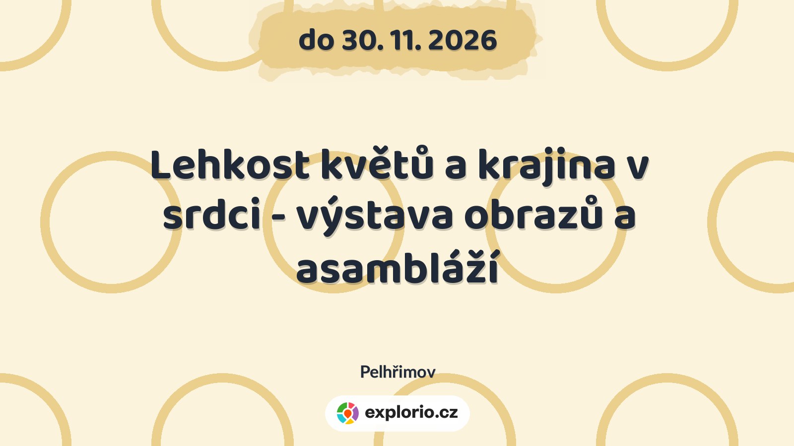 Lehkost květů a krajina v srdci - výstava obrazů a asambláží – prohlídky a Muzea, Pelhřimov