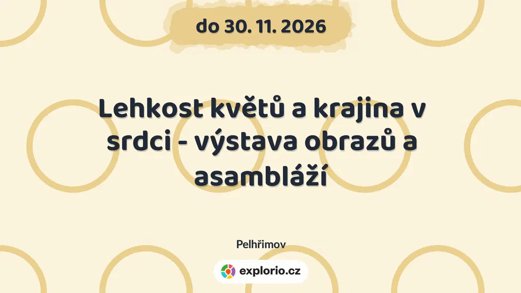 Lehkost květů a krajina v srdci - výstava obrazů a asambláží – prohlídky a Muzea, Pelhřimov
