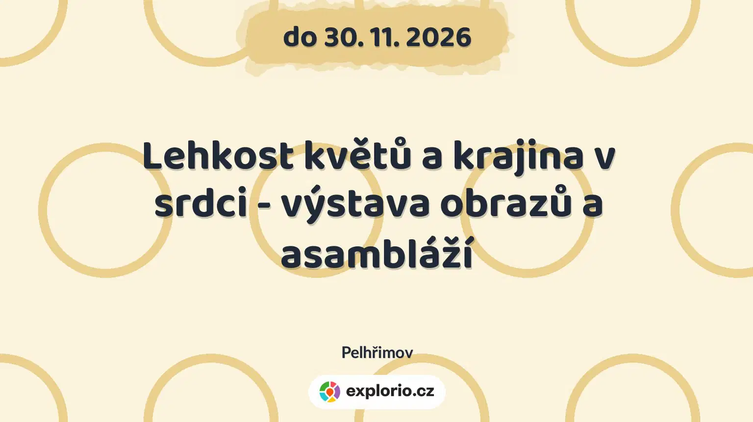 Lehkost květů a krajina v srdci - výstava obrazů a asambláží – prohlídky a Muzea, Pelhřimov