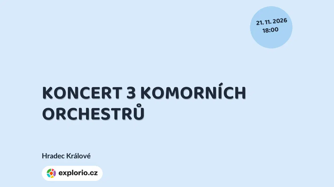 KONCERT 3 KOMORNÍCH ORCHESTRŮ – divadlo, Hudba a Kino, Hradec Králové
