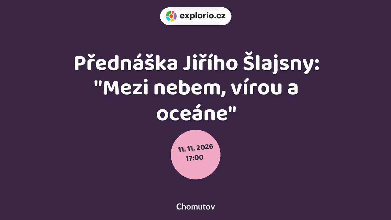 Přednáška Jiřího Šlajsny: "Mezi nebem, vírou a oceáne" – prohlídky a Muzea, Chomutov