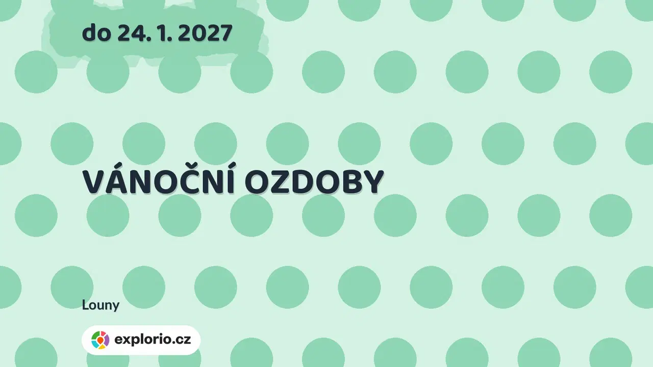 VÁNOČNÍ OZDOBY – prohlídky a Muzea, Louny
