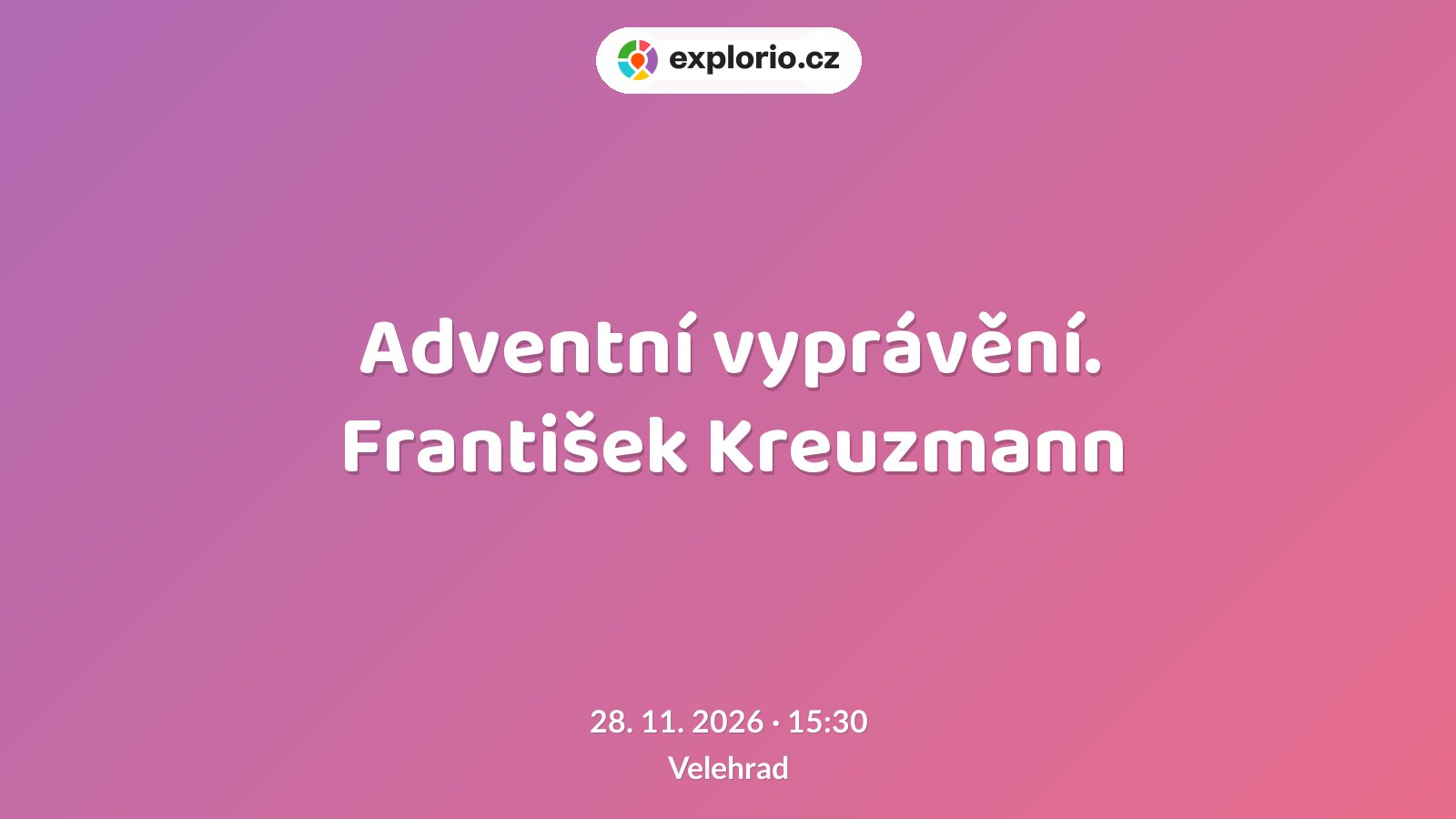 Adventní vyprávění. František Kreuzmann – divadlo, Hudba a Kino, Velehrad