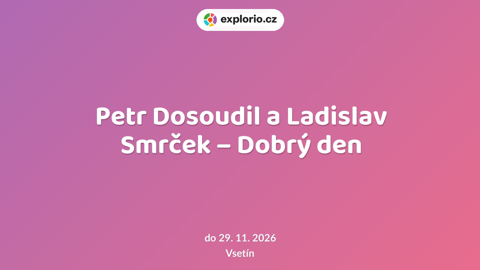 Petr Dosoudil a Ladislav Smrček – Dobrý den – prohlídky a Muzea, Vsetín
