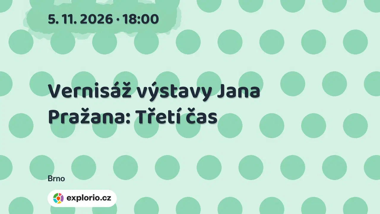 Vernisáž výstavy Jana Pražana: Třetí čas – prohlídky a Muzea, Brno