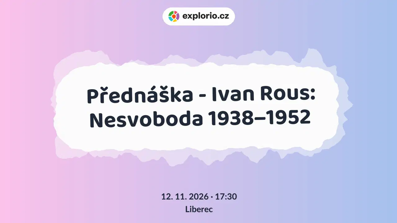 Přednáška - Ivan Rous: Nesvoboda 1938–1952 – prohlídky a Muzea, Liberec