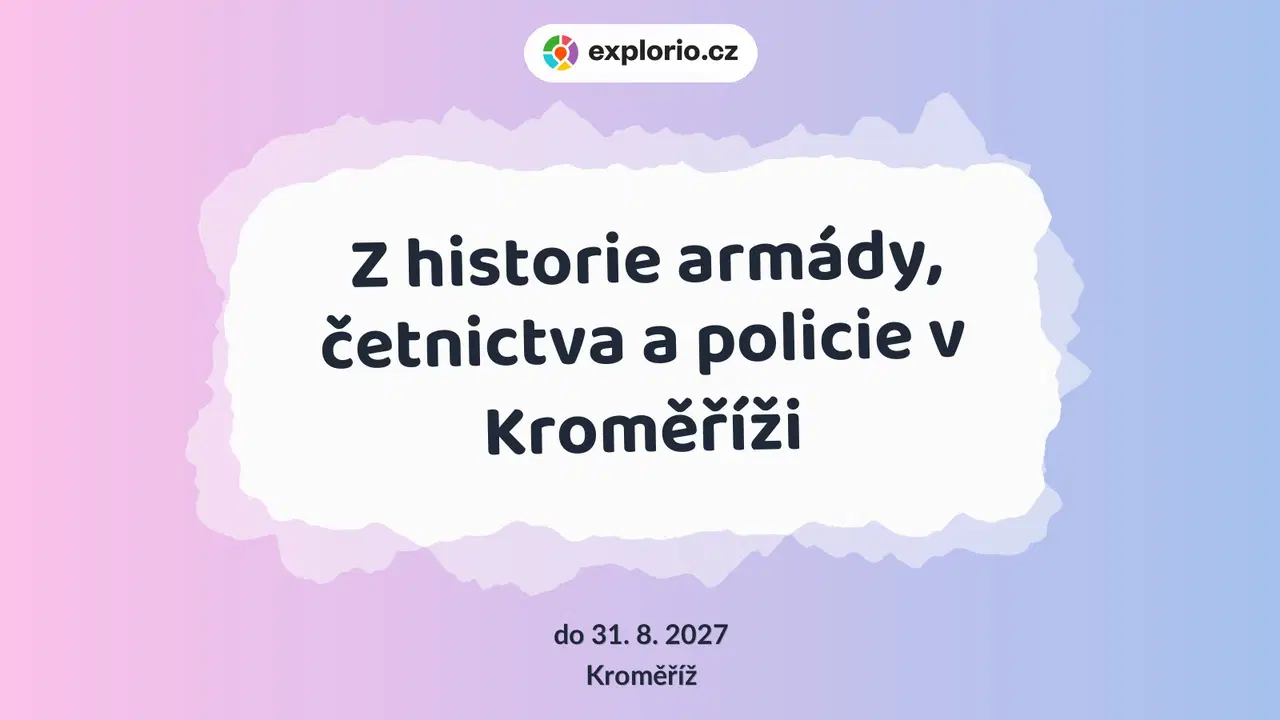 Z historie armády, četnictva a policie v Kroměříži – prohlídky a Muzea, Kroměříž