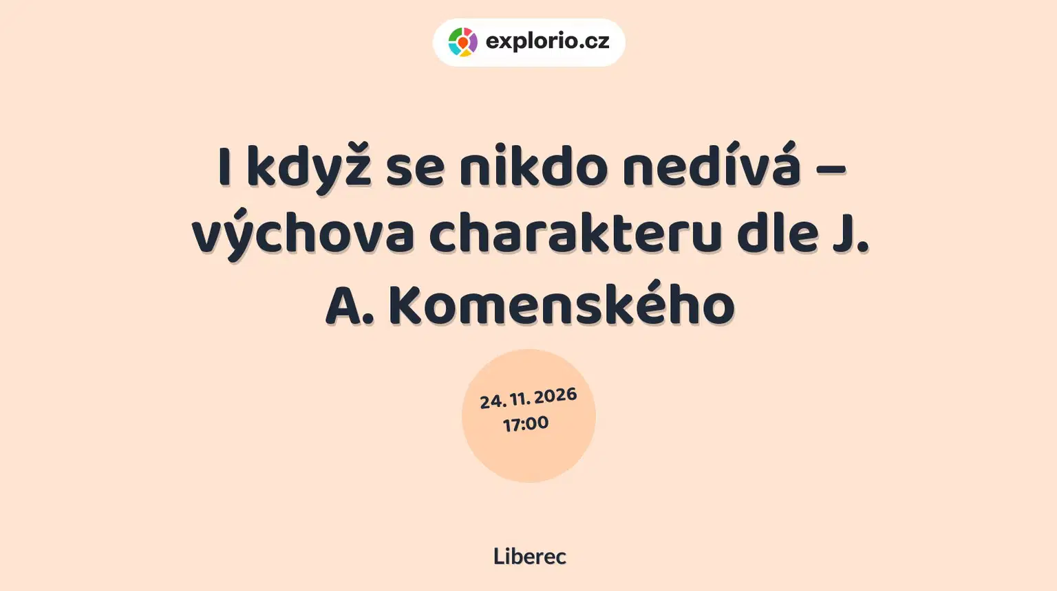 I když se nikdo nedívá – výchova charakteru dle J. A. Komenského – prohlídky a Muzea, Liberec