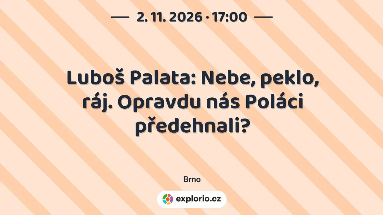 Luboš Palata: Nebe, peklo, ráj. Opravdu nás Poláci předehnali? – prohlídky a Muzea, Brno