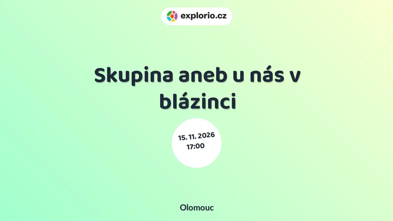 Skupina aneb u nás v blázinci – divadlo, Hudba a Kino, Olomouc