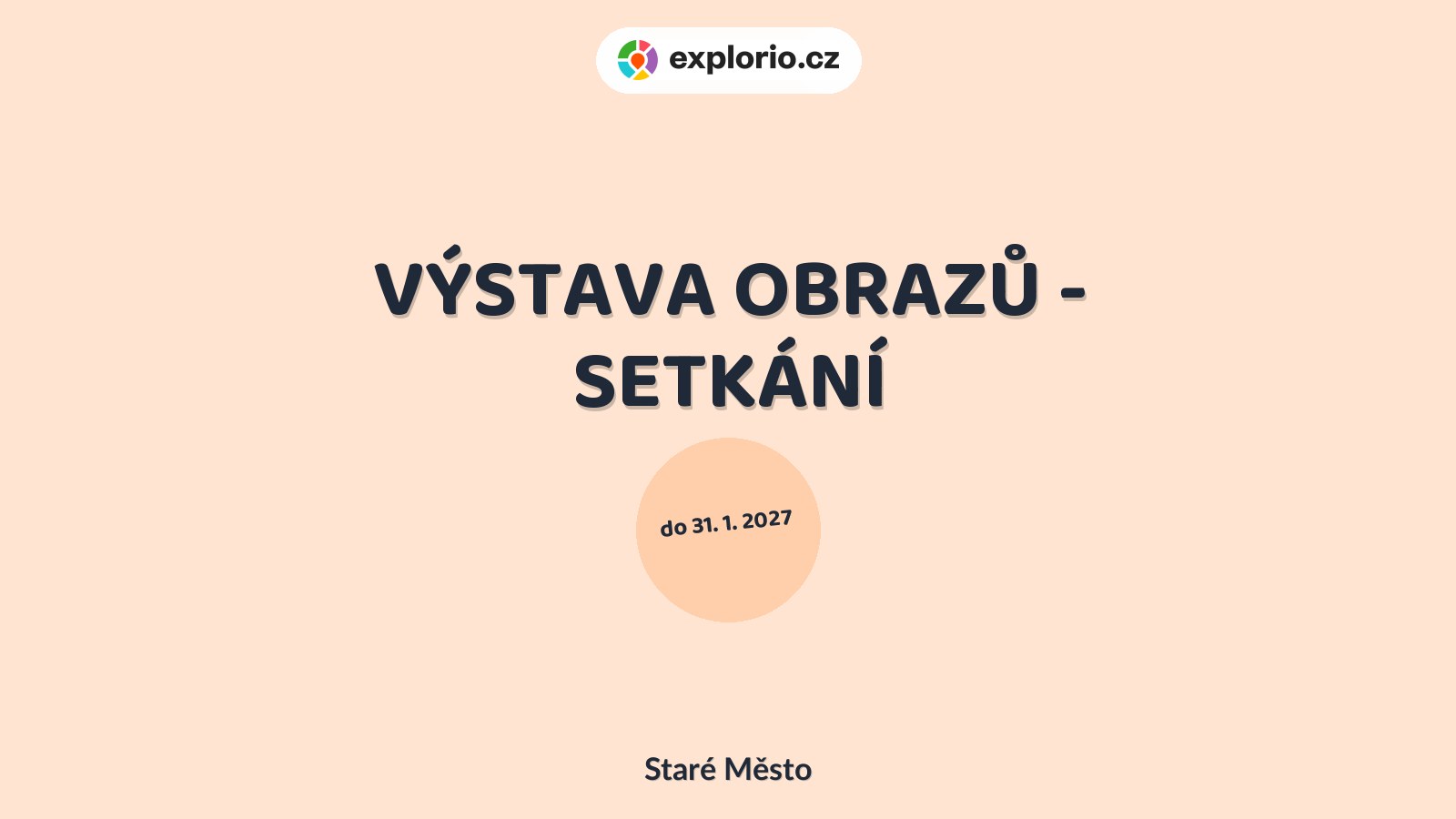 VÝSTAVA OBRAZŮ - SETKÁNÍ – prohlídky a Muzea, Staré Město