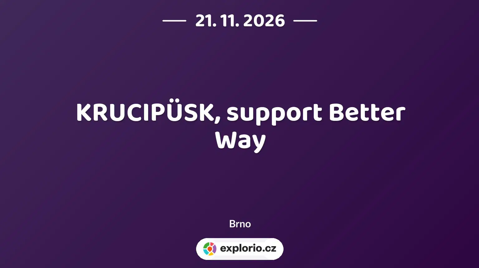 KRUCIPÜSK, support Better Way – divadlo, Hudba a Kino, Brno