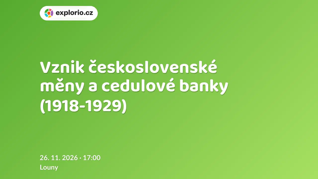 Vznik československé měny a cedulové banky (1918-1929) – prohlídky a Muzea, Louny