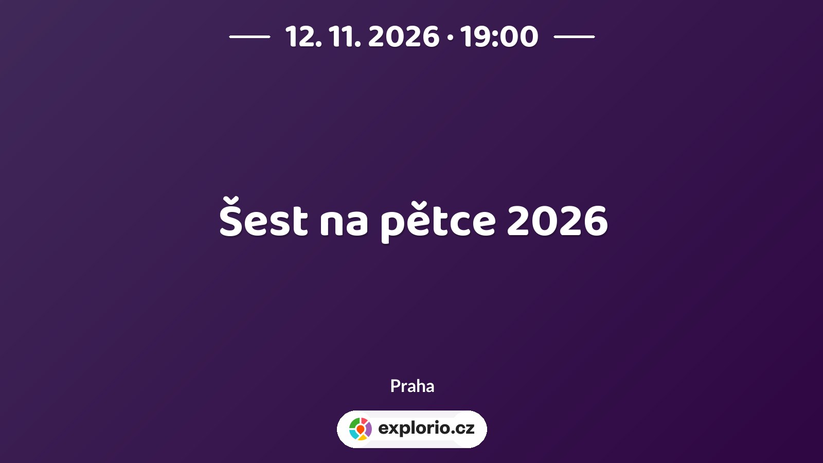 Šest na pětce 2026 – divadlo, Hudba a Kino, Praha
