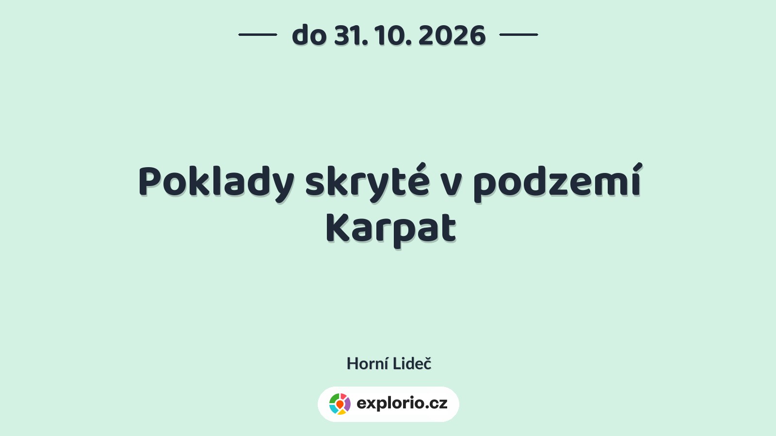 Poklady skryté v podzemí Karpat – prohlídky a Muzea, Horní Lideč