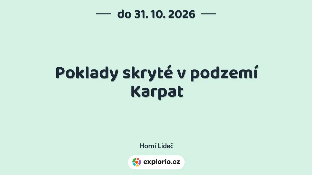 Poklady skryté v podzemí Karpat – prohlídky a Muzea, Horní Lideč