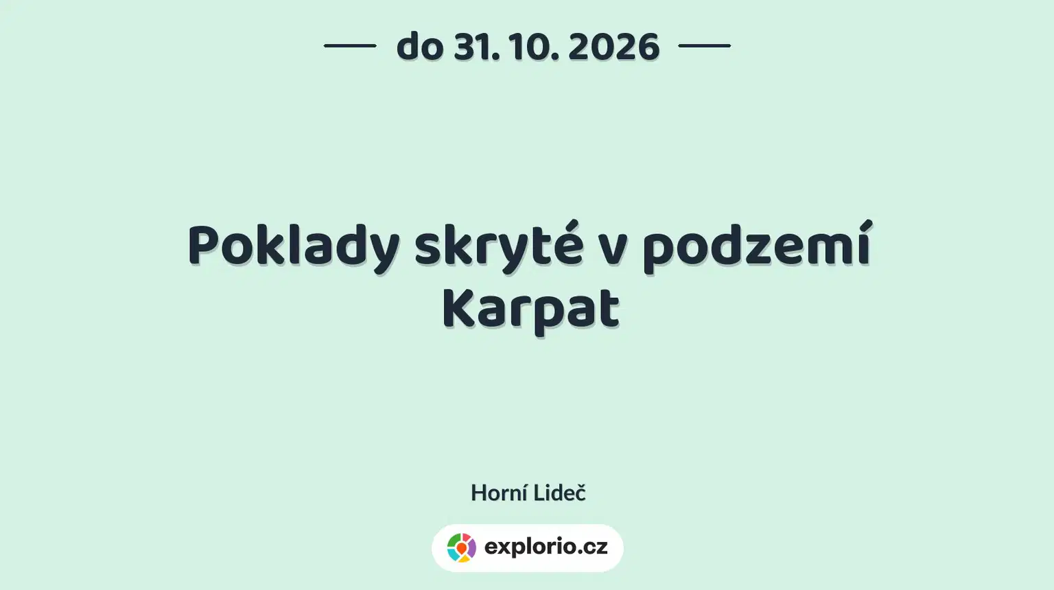 Poklady skryté v podzemí Karpat – prohlídky a Muzea, Horní Lideč