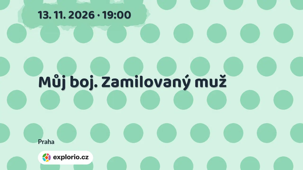 Můj boj. Zamilovaný muž – divadlo, Hudba a Kino, Praha