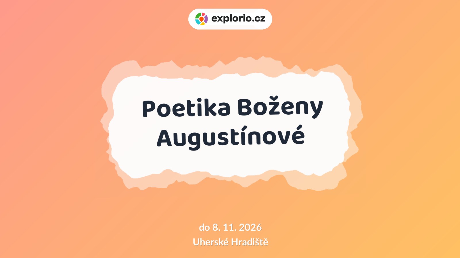 Poetika Boženy Augustínové – prohlídky a Muzea, Uherské Hradiště